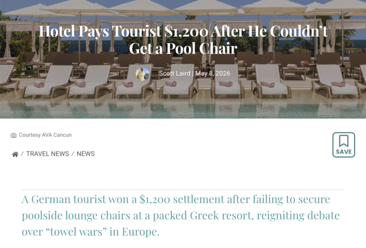 Hotel Pays Tourist $1,200 After He Couldn't Get a Pool Chair Scott Laird May 8, 2026 Courtesy AVA Cancun / TRAVEL NEWS / NEWS A German tourist won a $1,200 settlement after failing to secure poolside lounge chairs at a packed Greek resort, reigniting debate over "towel wars" in Europe. ☑ SAVE