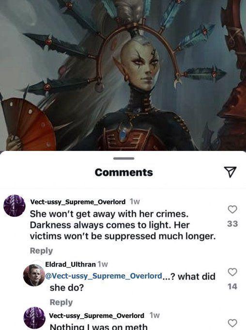 Comments Vect-ussy_Supreme_Overlord 1w She won't get away with her crimes. Darkness always comes to light. Her victims won't be suppressed much longer. Reply Eldrad_Ulthran 1w @Vect-ussy_Supreme_Overlord...? what did she do? Reply Vect-ussy_Supreme_Overlord 1w Nothing I was on meth 33 14 14 3
