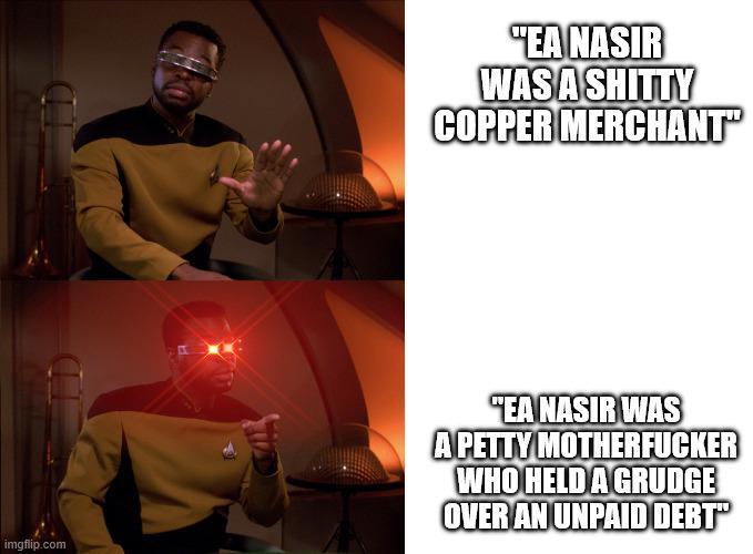 imgflip.com "EA NASIR WAS A S----- COPPER MERCHANT "EA NASIR WAS A PETTY M----------- WHO HELD A GRUDGE OVER AN UNPAID DEBT™