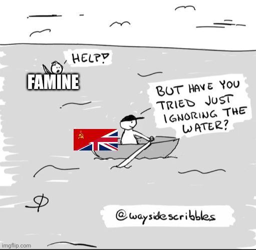 imgflip.com 3 HELP! FAMINE BUT HAVE YOU TRIED JUST IGNORING THE WATER? Ф @wayside scribbles