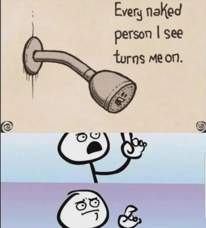 Every naked person I see turns me on.
