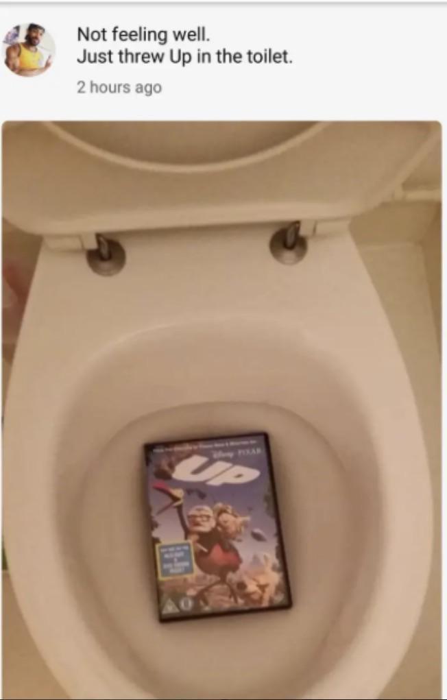Not feeling well. Just threw Up in the toilet. 2 hours ago Many PIXAR UP