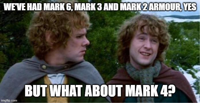 WE'VE HAD MARK 6, MARK 3 AND MARK 2 ARMOUR, YES imgflip.com BUT WHAT ABOUT MARK 4?