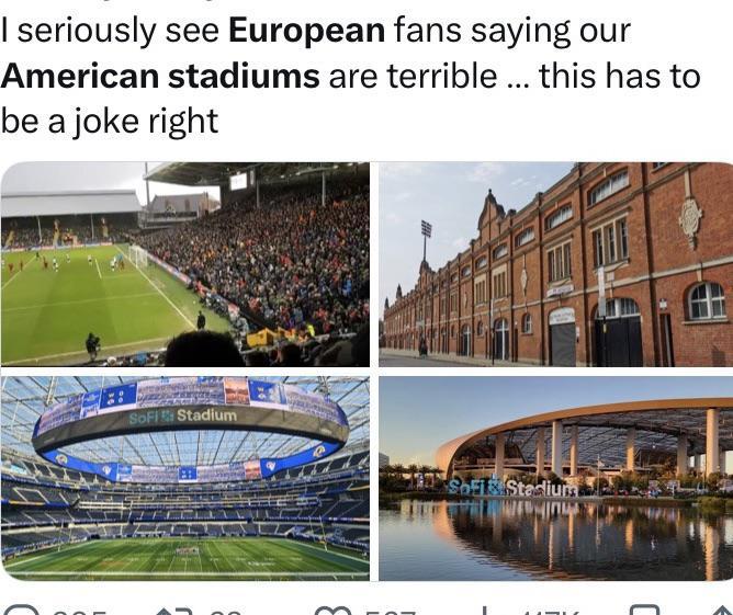I seriously see European fans saying our American stadiums are terrible... this has to be a joke right SOFI Stadium Sofix Stadiums