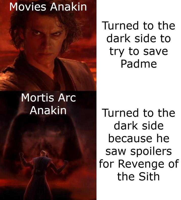 Movies Anakin Turned to the dark side to try to save Padme Mortis Arc Anakin Turned to the dark side because he saw spoilers for Revenge of the Sith
