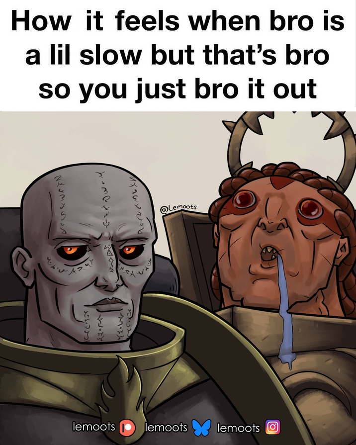 lemoots lemoots How it feels when bro is a lil slow but that's bro so you just bro it out younawayn feddworl لمتاحة لرو +5 lemoots O منة @Lemoots