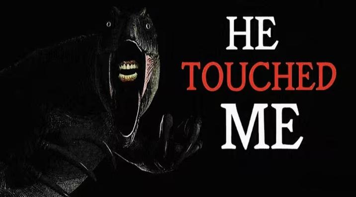 HE TOUCHED ME