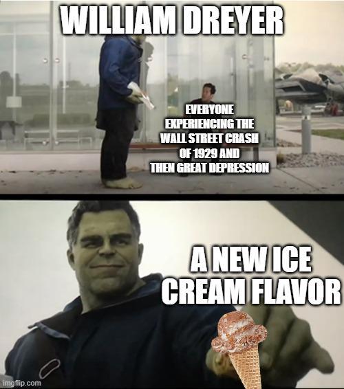 imgflip.com WILLIAM DREYER EVERYONE EXPERIENCING THE WALL STREET CRASH OF 1929 AND THEN GREAT DEPRESSION A NEW ICE CREAM FLAVOR