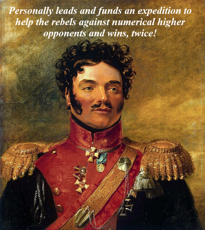 Personally leads and funds an expedition to help the rebels against numerical higher opponents and wins, twice!