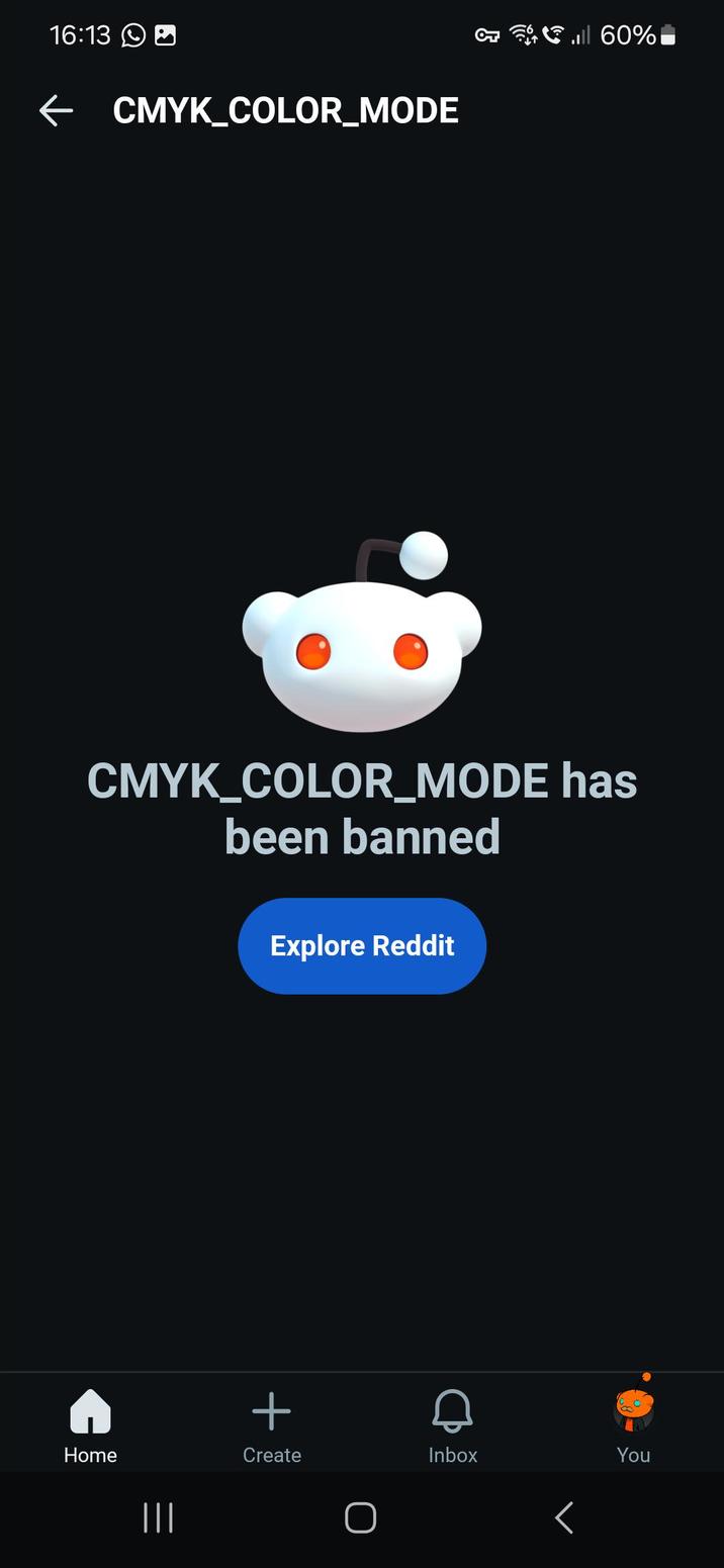 16:13 ← CMYK_COLOR_MODE ill 60% CMYK_COLOR_MODE has been banned Home III Explore Reddit + Create Inbox You