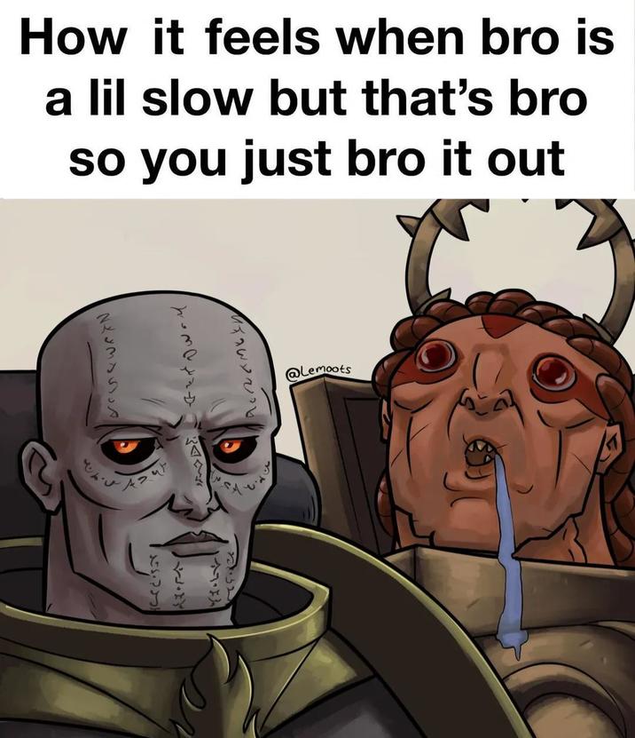How it feels when bro is a lil slow but that's bro so you just bro it out A @lemoots 2.2 よろ