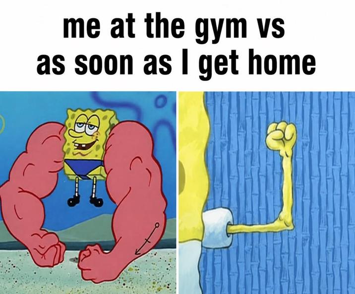 me at the gym vs as soon as I get home