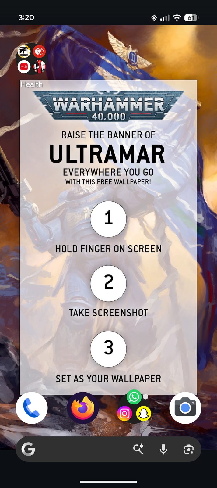 3:20 61 everyone Health WARHAMMER 40,000 RAISE THE BANNER OF ULTRAMAR EVERYWHERE YOU GO WITH THIS FREE WALLPAPER! G 1 HOLD FINGER ON SCREEN 2 TAKE SCREENSHOT 3 SET AS YOUR WALLPAPER O. €
