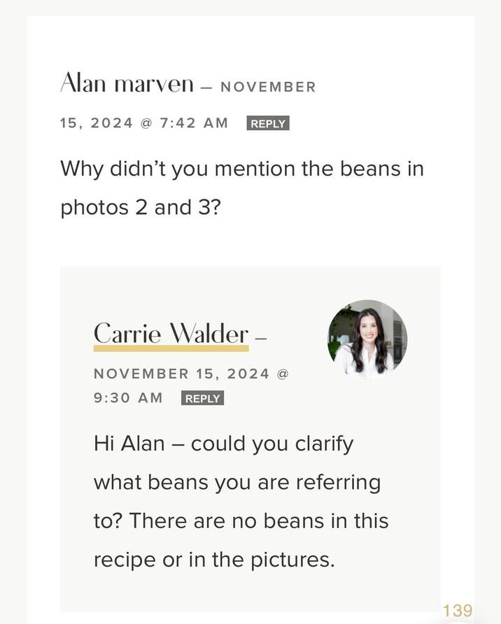 Alan marven NOVEMBER 15, 2024 @ 7:42 AM REPLY Why didn't you mention the beans in photos 2 and 3? Carrie Walder NOVEMBER 15, 2024 @ 9:30 AM REPLY Hi Alan - could you clarify what beans you are referring to? There are no beans in this recipe or in the pictures. 139