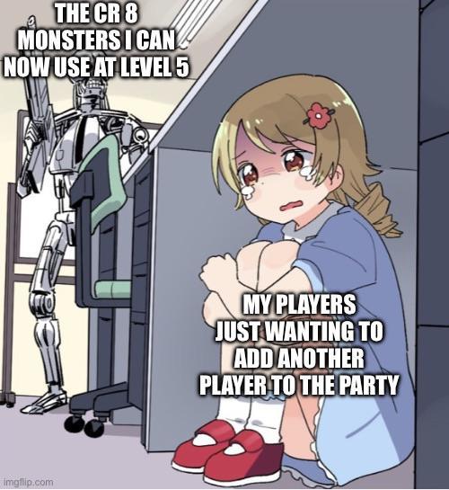 THE CR 8 MONSTERS I CAN NOW USE AT LEVEL 5 imgflip.com MY PLAYERS JUST WANTING TO ADD ANOTHER PLAYER TO THE PARTY
