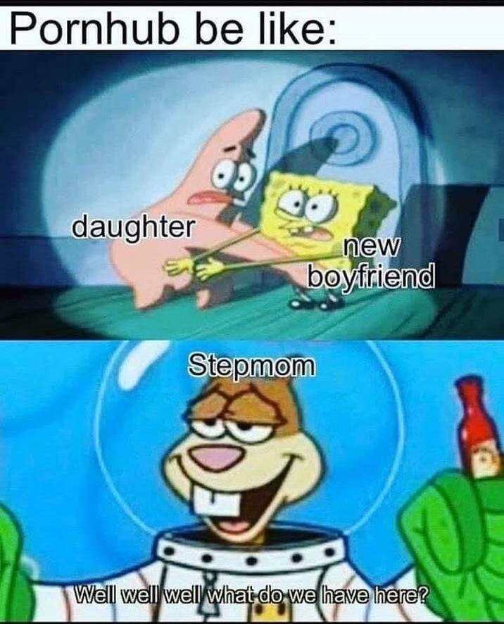 Pornhub be like: daughter new boyfriend Stepmom Well well well what do we have here?