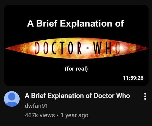A Brief Explanation of DOCTOR WH (for real) 11:59:26 A Brief Explanation of Doctor Who dwfan91 467k views • 1 year ago