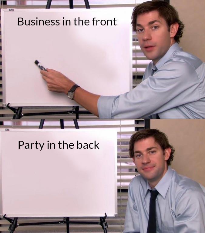Business in the front Party in the back