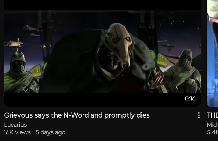 Grievous says the N-Word and promptly dies Lucarius 16K views • 5 days ago 0:16 THE Mich 5.4N