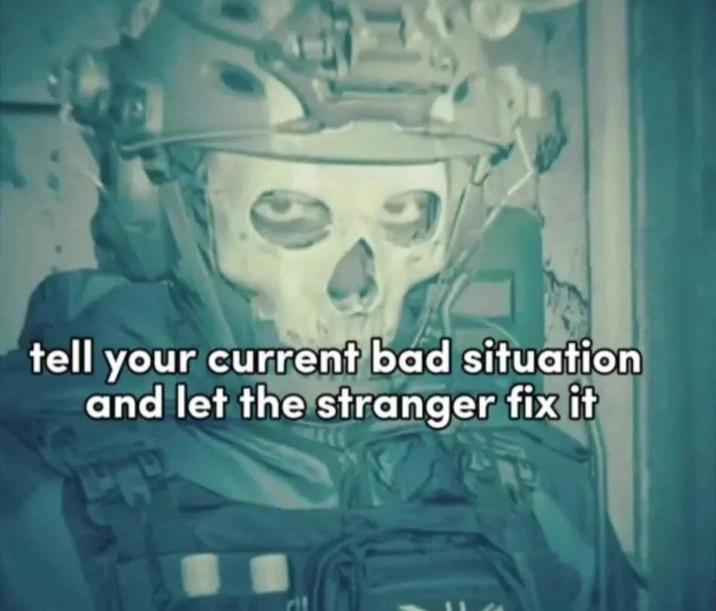 tell your current bad situation and let the stranger fix it rit