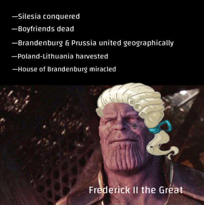 -Silesia conquered -Boyfriends dead -Brandenburg & Prussia united geographically -Poland-Lithuania harvested -House of Brandenburg miracled Frederick II the Great
