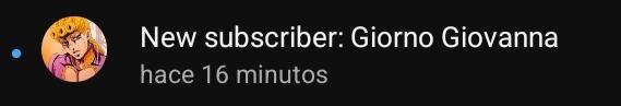 New subscriber: Giorno Giovanna hace 16 minutos