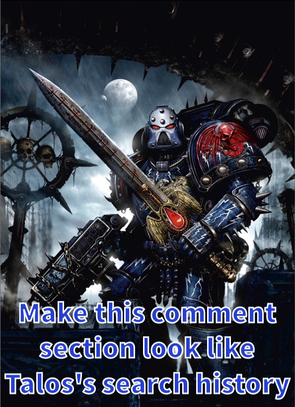 T Make this comment section look like Talos's search history