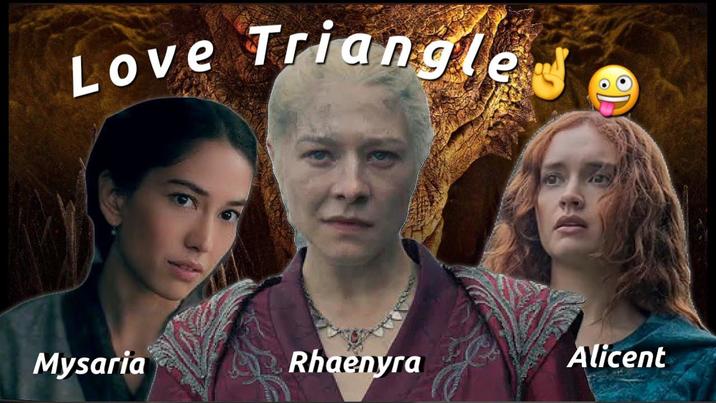 Love Triangle Mysaria Rhaenyra Alicent