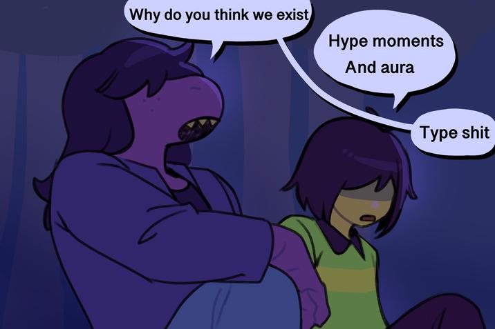 Why do you think we exist Hype moments And aura Type s---