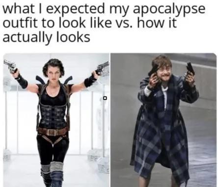 what I expected my apocalypse outfit to look like vs. how it actually looks