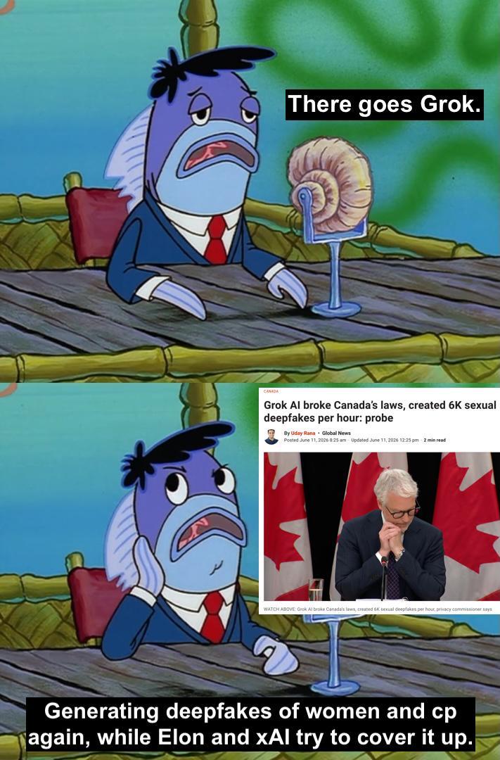 There goes Grok. CANADA Grok Al broke Canada's laws, created 6K sexual deepfakes per hour: probe By Uday Rana Global News Posted ed June 11, 2026 8:25 am Updated June 11, 2026 12:25 pm 2 min read WATCH ABOVE Grok Al broke Canada's laws, created 6K sexual deepfakes per hour, privacy commissioner says Generating deepfakes of women and cp again, while Elon and xAI try to cover it up.