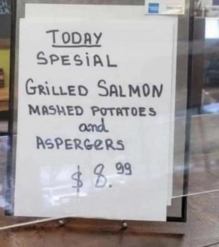 TODAY SPESIAL GRILLED SALMON MASHED POTATOES and ASPERGERS $8.99