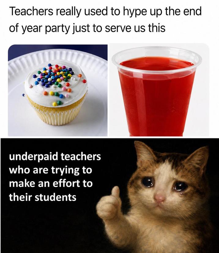 Teachers really used to hype up the end of year party just to serve us this underpaid teachers who are trying to make an effort to their students