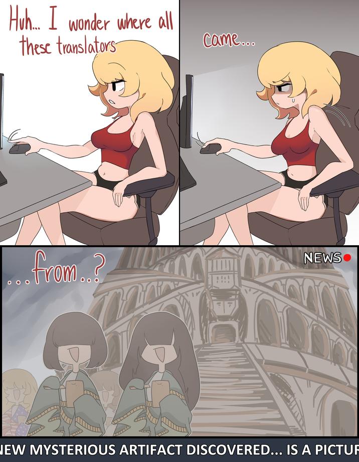 Huh... I wonder where all these translators OOO came... from..? NEWS NEW MYSTERIOUS ARTIFACT DISCOVERED... IS A PICTUR