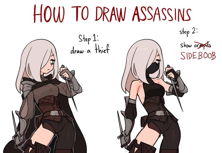 HOW TO DRAW ASSASSINS Step 1: draw a thief step 2: show armpits SIDEBOOB
