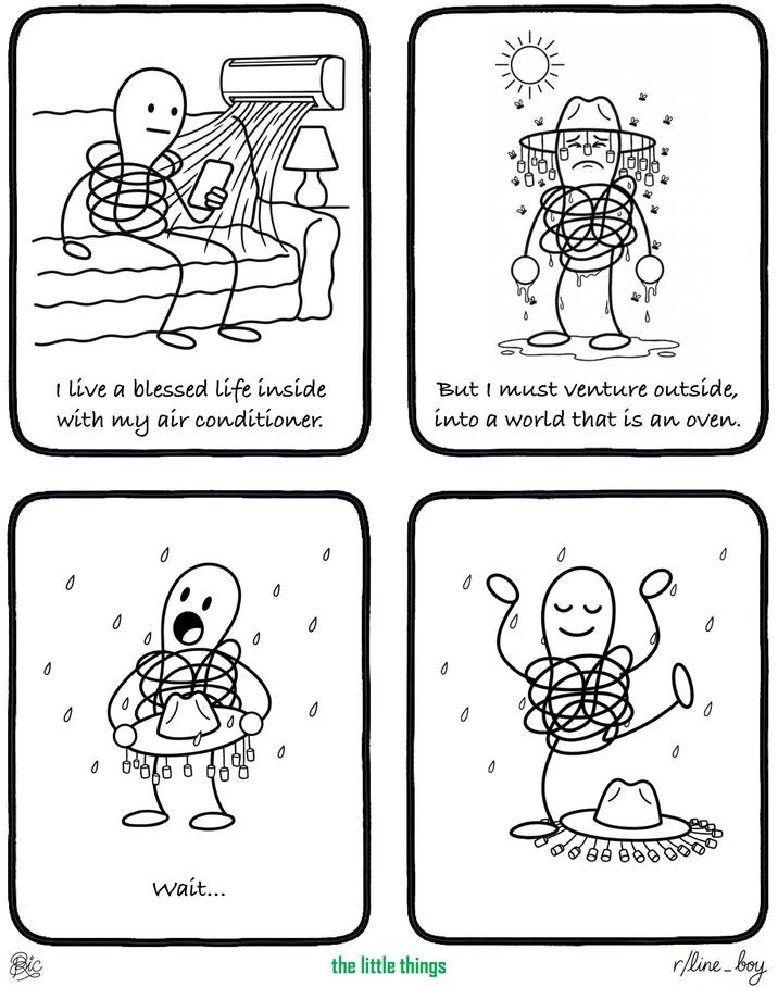 B 0 8 & เธอ I live a blessed life inside my with air conditioner. But I must venture outside, into a world that is an oven. 0 இic 0 0 0 00000 wait... 0 the little things 0 88 0 0 0 r/line_boy