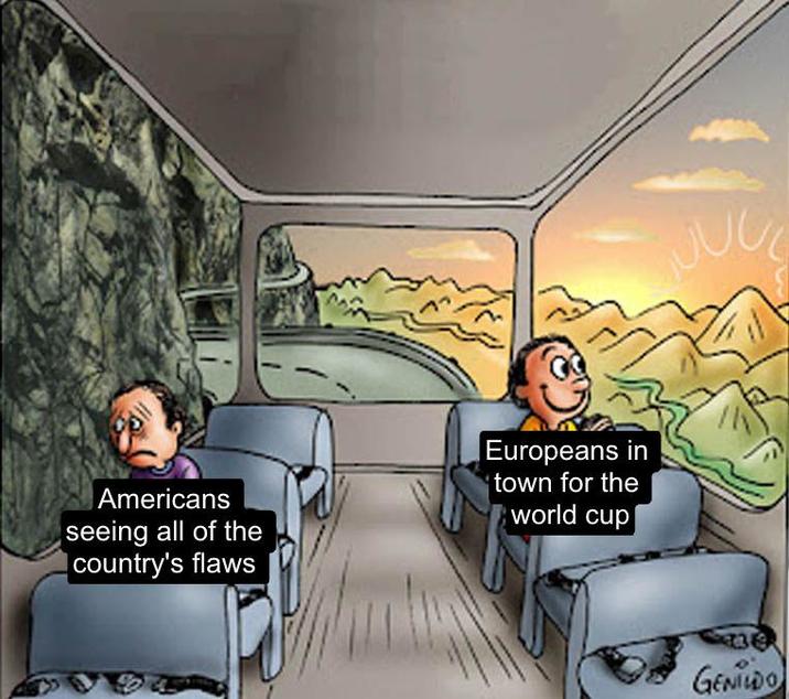 Americans seeing all of the country's flaws Europeans in town for the world cup ساسن GENIDO