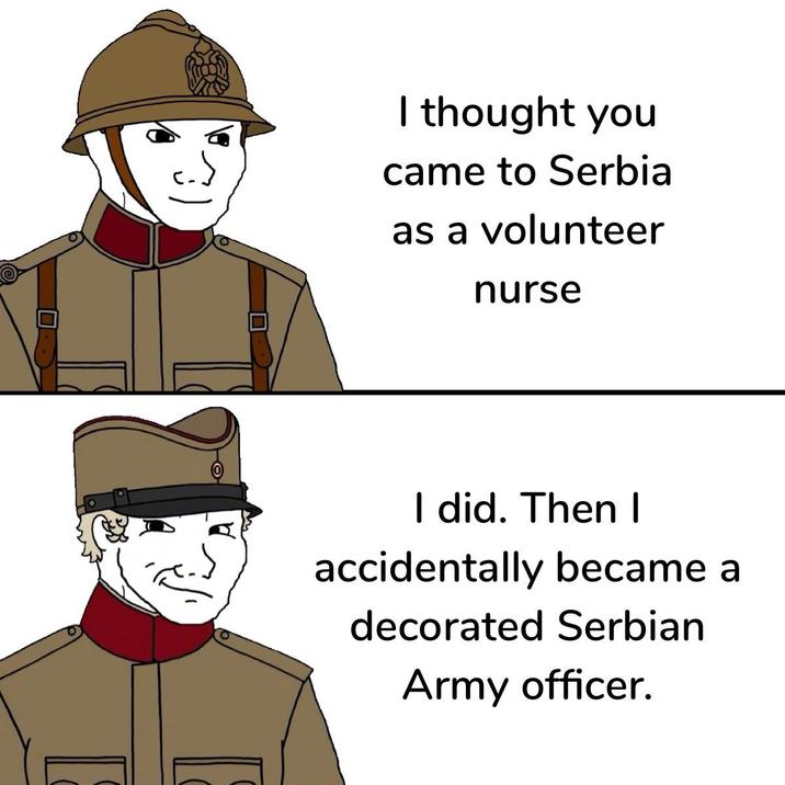 I thought you came to Serbia as a volunteer nurse I did. Then I accidentally became a decorated Serbian Army officer.