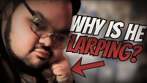 WHY IS HE LARPING?