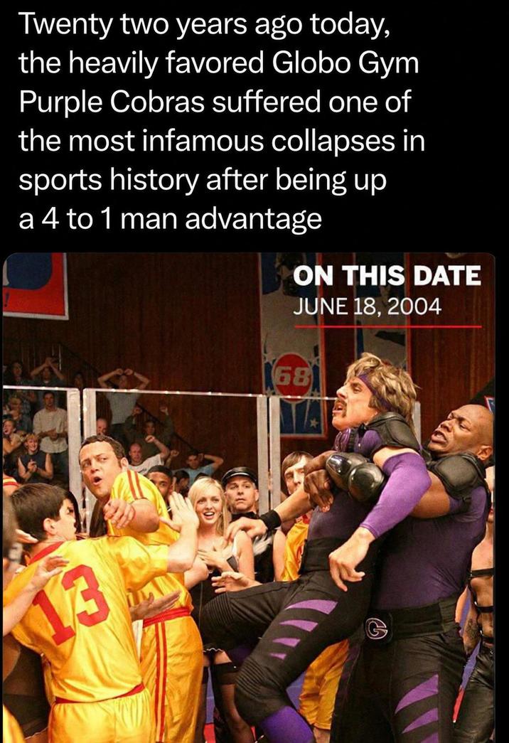 Twenty two years ago today, the heavily favored Globo Gym Purple Cobras suffered one of the most infamous collapses in sports history after being up a 4 to 1 man advantage ON THIS DATE JUNE 18, 2004 68 13