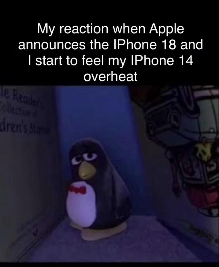 My reaction when Apple announces the IPhone 18 and I start to feel my IPhone 14 overheat le Reader Collection dren's Sta