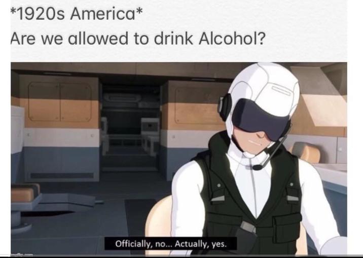 *1920s America* Are we allowed to drink Alcohol? Officially, no... Actually, yes.
