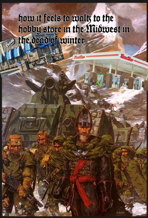 Culver how it feels to waltz to the hobby store in the Midwest in the dead of winter Kww.Tar A Sm