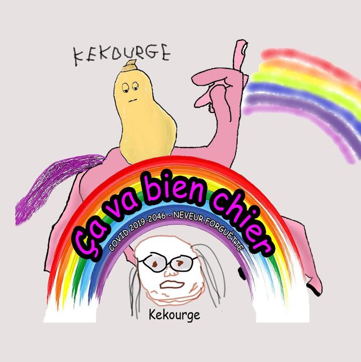 KEKOURGE Ça va bien COVID 2019 Kekourge FORGUÈTTE chier