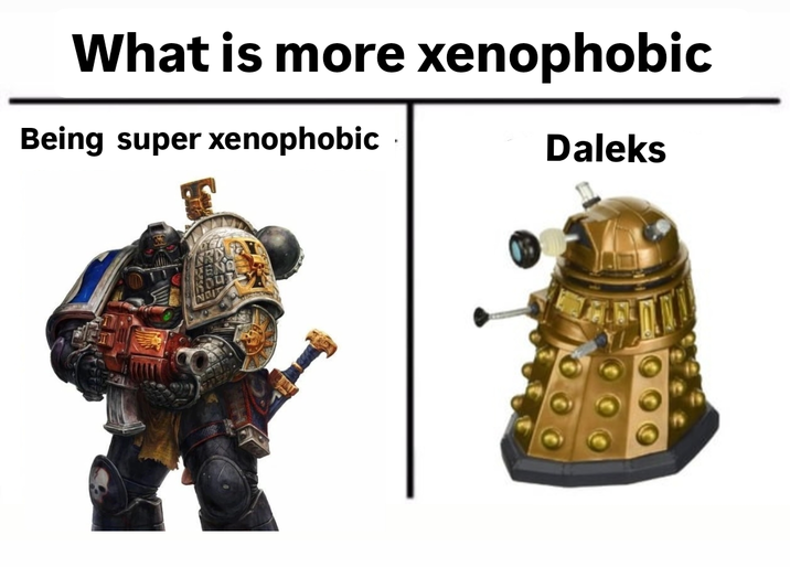 What is more xenophobic Being super xenophobic Daleks