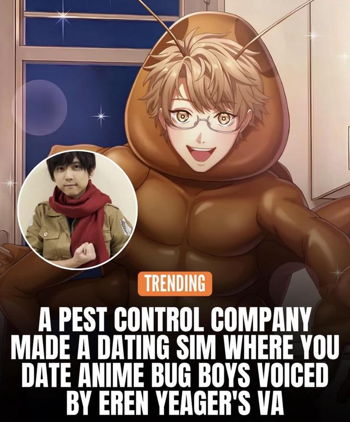 TRENDING A PEST CONTROL COMPANY MADE A DATING SIM WHERE YOU DATE ANIME BUG BOYS VOICED BY EREN YEAGER'S VA
