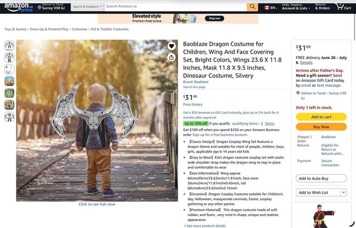 amazon.ca prime Deliver to Tandi Surrey V3R 6J Sports & Outdoors Search Amazon.ca Elevated style Premium finds to love Toys & Games > Dress Up & Pretend Play Costumes Kid & Toddler Costumes 3090030 Shop now EN- Hello, Stephen Account & Lists ▾ Returns & Orders Cart Click to see full view 1 Baoblaze Dragon Costume for Children, Wing And Face Covering Set, Bright Colors, Wings 23.6 X 11.8 Inches, Mask 11.8 X 9.5 Inches, Dinosaur Costume, Silvery Brand: Baoblaze Search this page $3109 Price history Get a $50 Amazon.ca Gift Card instantly, plus up to 5% back for 6 months after approval. Up to 10% off if you qualify qualifying items> | Terms Get $100 off when you spend $250 on your Amazon Business order Sign up for a free business account. [Classic Design] Dragon Cosplay Wing Set features a dragon theme and suitable for most of people, children, boys, girls, applicable age 6-14 years old kids [Easy to Wear] Kid's dragon costume cosplay set with eastic wide shoulder strap makes the dragon wing to stay in place and comfortable to wear [Size Information] Wing approx 60cmx30cm/23.62inchx11.81inch, face cover 30cmx24cm/11.81inchx9.45inch, tail 60cmx8cm/23.62inchx3.15inch [Occasion] Dragon Cosplay Costume suitable for Children's day, Halloween, masquerade carnivals, Easter, cosplay gathering or any other parties [Premium Material] This dragon costume made of soft rubber, and foam, very vivid in shape, unique and realistic appearance › See more product details $3109 FREE delivery June 26-July 6. Details Arrives after Father's Day. Need a gift sooner? Send an Amazon Gift Card today by email or text message. Deliver to Tandi - Surrey V3R 6J Only 1 left in stock. Add to cart Buy Now Shipper/ Seller Returns Baoblaze Eligible for Return or Refund withi.... Payment Secure transaction Add to Auto Buy Add to Wish List