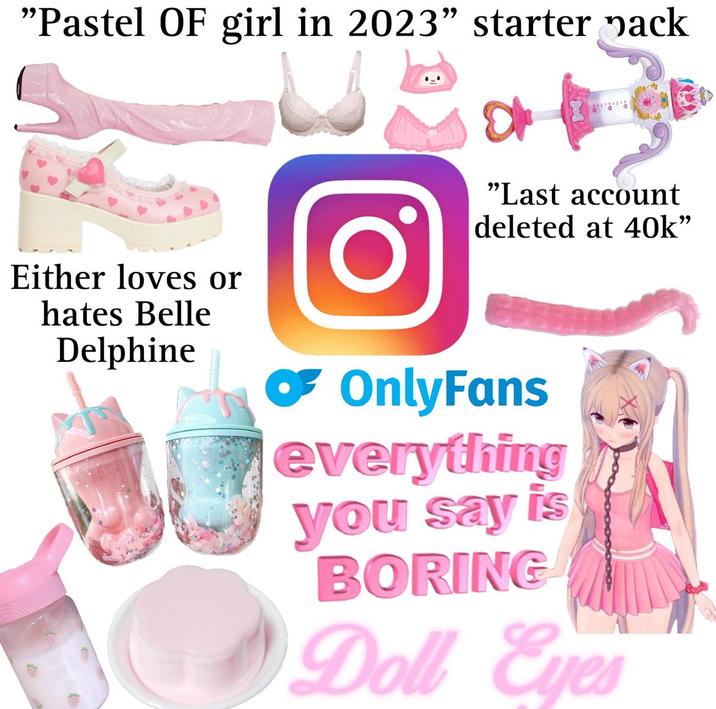 "Pastel OF girl in 2023" starter pack 아 "Last account Either loves or hates Belle Delphine O deleted at 40k" ☛ OnlyFans everything you say is BORING Doll Eyes