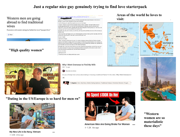 Just a regular nice guy genuinely trying to find love starterpack Western men are going abroad to find traditional wives Frustration with modern dating has fuelled the rise of "passport bros" Share "High quality women" South America: countries ranked by looks, personality and how easy it is (self.passportbus) submitted I just did my 7th South American country, so I will share some observations about the places I went and my 3 favorites, in terms of looks, personality and how easy is get dates. I am from Norway and I speak fluent spanish since my dad is from Spain. •Colombia -Majority of women that have beautiful bodies are clearly operated. This doesn't bother me and I actually appreciate the effort. I am not a fan of the facial features of colombian women tho, they lock very masculine for me for some reason, especially after they take the kilograms of make-up they use. I don't care, 1 am a body guy and I don't have any preference for natural women. Personality wise, they are my favorite, very feminine, charming and they definitely know how to flirt and make you feel like a man. I didn't found them gold diggers at all, I am a broke backpacker and here is where I got the most dates. Didn't had anything that serious because I really didn't connect with the girls 1 met. Fave city: Medellin Least fave city: Bogota • Brazil - everybody in Brazil goes to the gym. Is a matter of preference between Brazil and Colombia: brazilian women are much taller on avarage, what I am not a big fan of. What they say about diversity is very accurate, you will find any type of women in Brazil. On avarage, their faces are much prettier than colombians and, regardless the race, they seem to be much more natural and with softer facial features. Personality wise, I met a lot of women that are very career oriented and argumentative, but all of them were very fun, clever and playful. It is easy to have a amazing conversation and get girls, but the culture is really not that much about long term connections and I had some bizarre experiences... Fave city: Sao Paulo Least fave city: Rio* *I loved Rio, but here I am talking strictly about women CARIBBEAN SEA Quito ECUADOR Areas of the world he loves to visit: Georg Paramari Caracas VENEZUELA GUYANA *Bogotá COLOMBIA SURINAME Cayenne FRENCH GUIANA ATLANTIC OCEAN SOUTH AMERICA PERU PACIFIC OCEAN La Paz BOLIVIA Sucre BRAZIL Brasilia Equator 0 ASIA MYANMAR LAOS THAILAND VIETNAM PHILIPPINES CAMBODIA SOUTH CHINA SEA PARAGUAY Asunción Tropic of Capricorn INDIAN OCEAN BRUNEI -MALAYSIA- SINGAPORE SOUTHEAST AS 300 INDONESIA URUGUAY Santiago CHILE Buenos Aires Montevideo EAST TIMOR ARGENTINA ATLANTIC OCEAN Encyclopædia Britannica, Inc. 0 300 600 km Why I Went Overseas to Find My Wife 26K 1y ago 200 400 mi Brandon & Arlene 50 Encyclopedia Britannica. I Are you a foreign man curious about dating or marrying a traditional Filipina? In this video, "Why I Went Overseas to I WIFE REGULAR GUY 4K 7 chapters Intro | My Story | Better Dating Options | Traditional Values | Feminine Women | Frugal ... 12:15 "Dating in the US/Europe is so hard for men rn" VAUSTONHOLLEMAN It's BBU Party He Spent $100K On Her My New Life in Da Nang, Vietnam ▷ 4.5K 2mo ago American Men Are Going Broke For Women 12:27 ▷ 1.2K 4w ago "Western 8:28 women are so materialistic these days"
