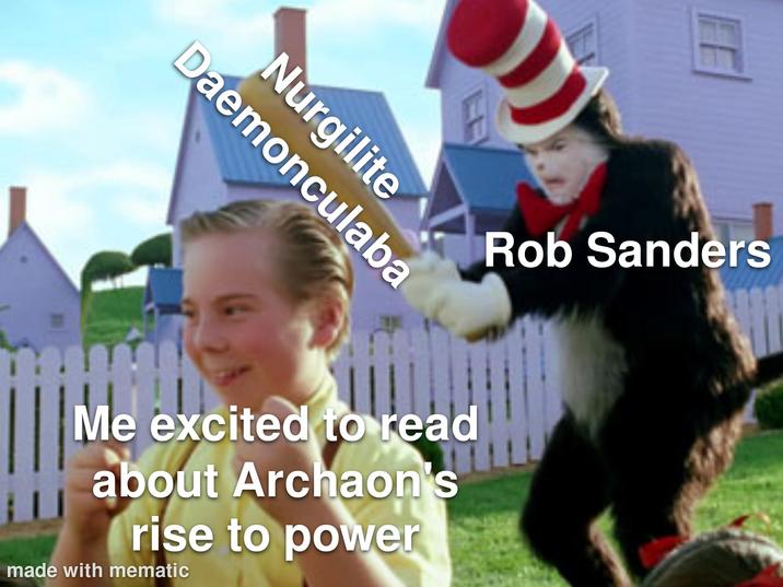 Nurgilite Daemonculaba Rob Sanders III Me excited to read about Archaon's rise to power made with mematic